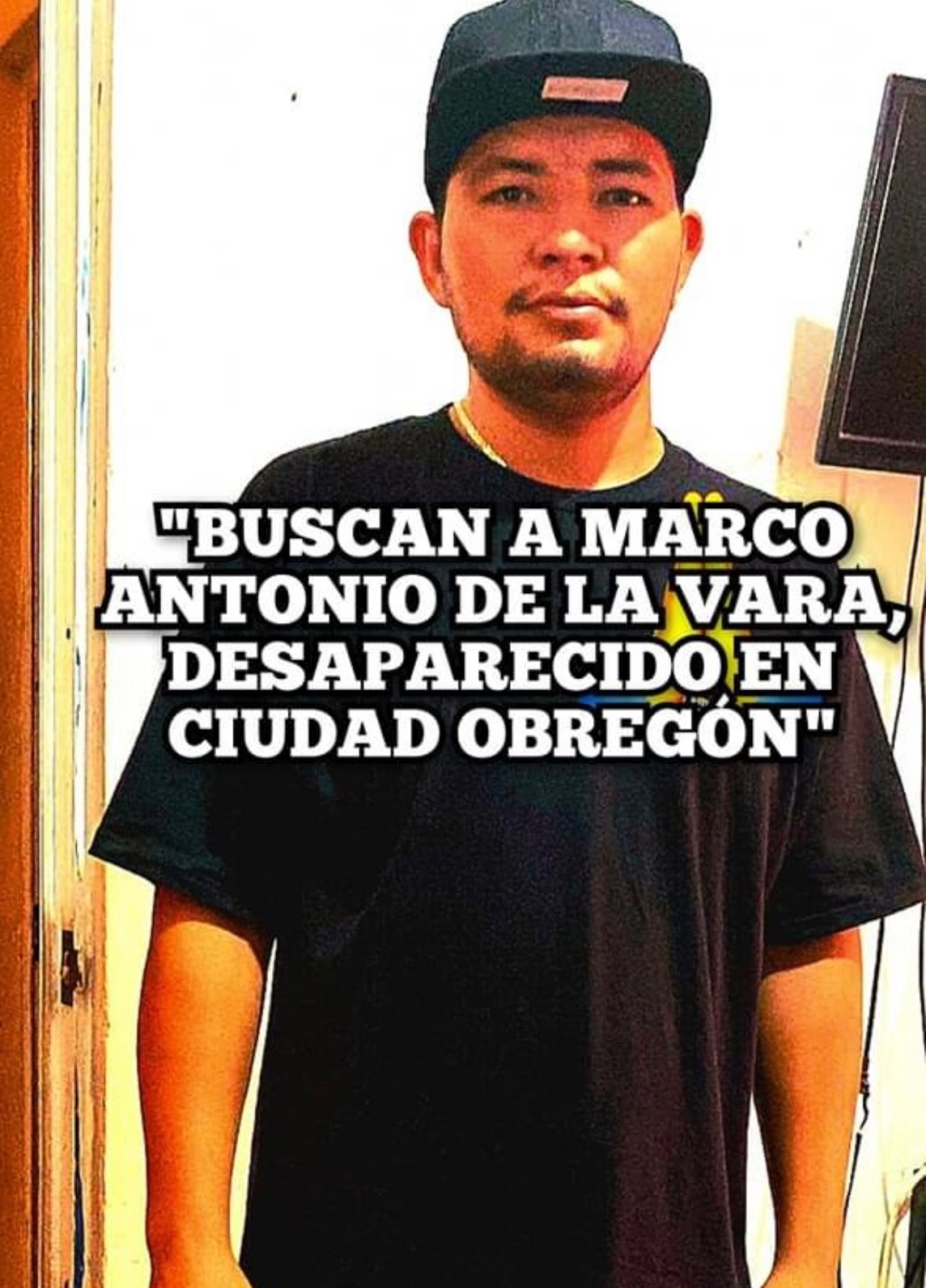 «BUSCAN A MARCO ANTONIO DE LA VARA, DESAPARECIDO EN CIUDAD&nbsp;OBREGÓN»